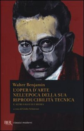 L'opera d'arte nell'epoca della sua riproducibilità tecnica e altri saggi sui media Walter Benjamin