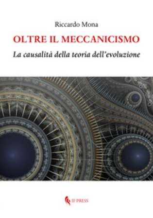 Oltre il meccanicismo. La causalità della teoria dell'evoluzione Riccardo Mona