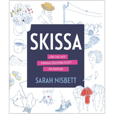 Skissa : lär dig att fånga ögonblicket på papper