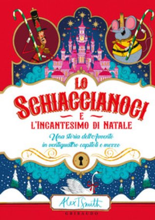 Lo Schiaccianoci e l'incantesimo di Natale Alex T. Smith