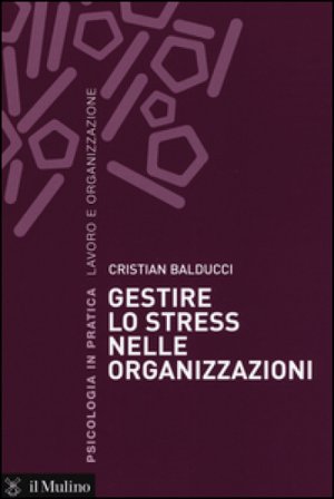 Gestire lo stress nelle organizzazioni Cristian Balducci