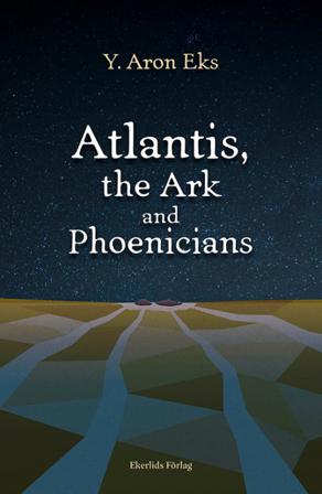 Atlantis, the Ark and Phoenicians - Bok av Y. Aron Eks - Häfte