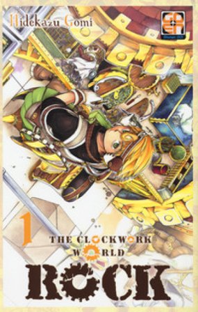 Rock, the clockwork world. Vol. 1 Hidekazu Gomi