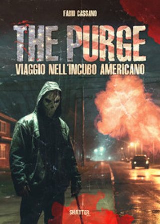 The purge. Viaggio nell'incubo americano Fabio Cassano