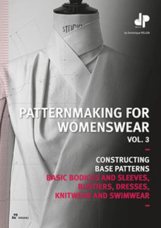 Patternmaking for womenswear. Vol. 3: Constructing base patterns Dominique Pellen