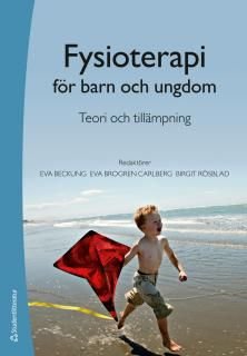 Fysioterapi för barn och ungdom : teori och tillämpning, ISBN: 9789144070681