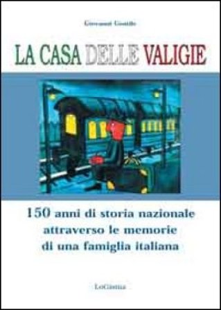 La casa delle valigie. 150 anni di storia nazionale attraverso le memorie di una famiglia italiana Giovanni Gentile