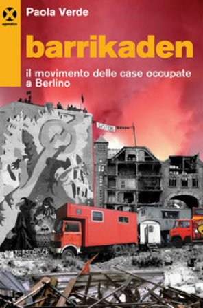 Barrikaden. Il movimento delle case occupate a Berlino Paola Verde
