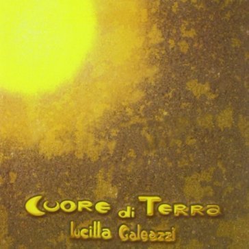 Cuore di terra Lucilla Galeazzi