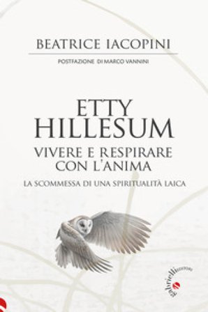 Etty Hillesum. Vivere e respirare con l'anima. La scommessa di una spiritualità laica Beatrice Iacopini