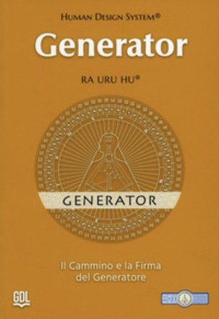 Generator - Human Design System . Il cammino e la firma del Generatore Ra Uru Hu