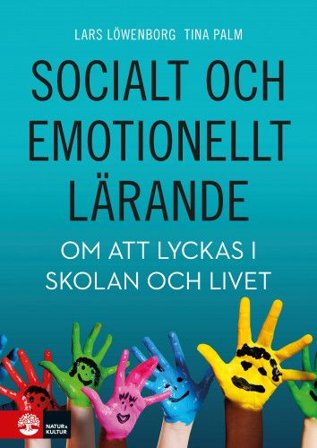 Socialt och emotionellt lärande : Om att lyckas i skolan och livet, ISBN: 9789127824324