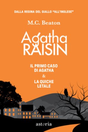 Agatha Raisin: Il primo caso di Agatha Raisin-Agatha Raisin. La quiche letale M. C. Beaton