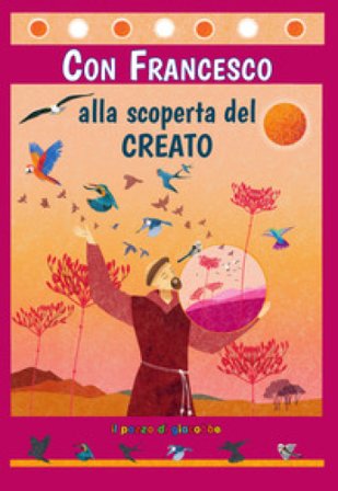 Con Francesco alla scoperta del Creato. Ediz. illustrata Barbara Baffetti