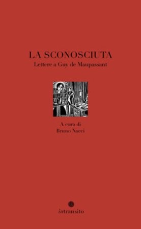 La sconosciuta. Lettere a Guy de Maupassant