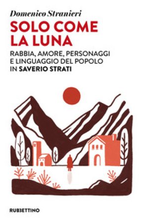 Solo come la luna. Rabbia, amore, personaggi e linguaggio del popolo in Saverio Strati Domenico Stranieri