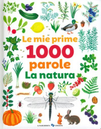 Le mie prime 1000 parole. La natura. Ediz. a colori Marie Elise Masson