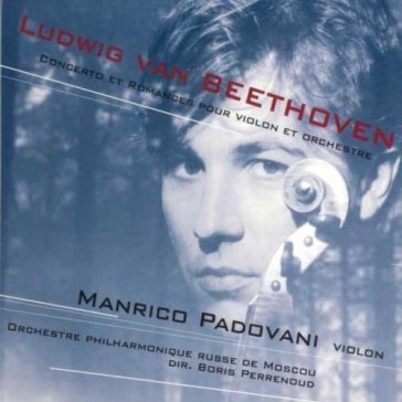 Beethoven violin concerto / romances MOSCOW PHILARMONIC ORCHESTRA/PADOVANI/PERRENOUD