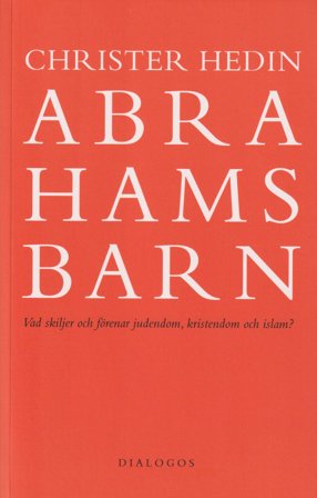 Abrahams barn, Vad skiljer och förenar judendom, kristendom och islam?