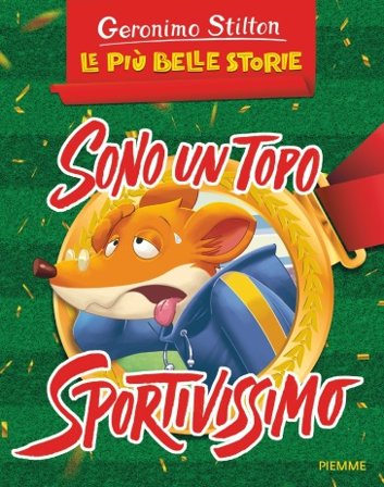 Sono un topo sportivissimo: Un assurdo weekend per Geronimo-La corsa più pazza d'America. Ediz. a colori Geronimo Stilton