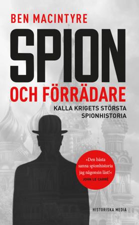 Spion och förrädare : Kalla krigets största spionhistoria - Bok av Ben MacIntyre - Pocket