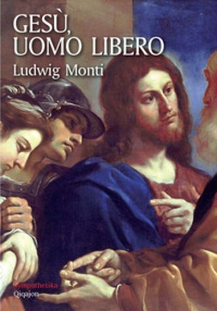 Gesù, uomo libero Ludwig Monti