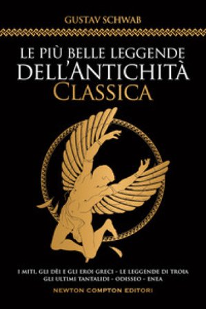 Le più belle leggende dell'antichità classica Gustav Schwab