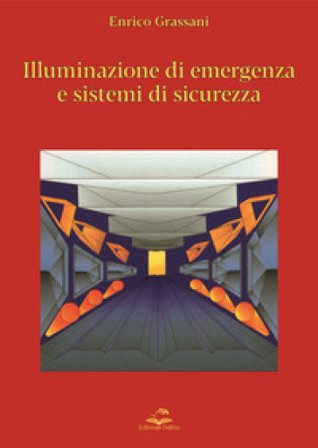 Illuminazione di emergenza e sistemi di sicurezza Enrico Grassani
