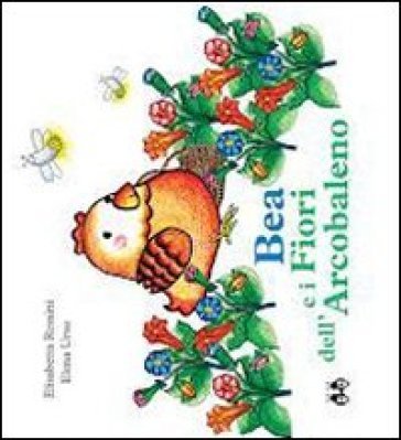 Bea e i fiori dell'arcobaleno E. Rossini