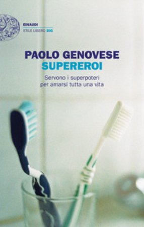Supereroi. Servono i superpoteri per amarsi tutta una vita Paolo Genovese