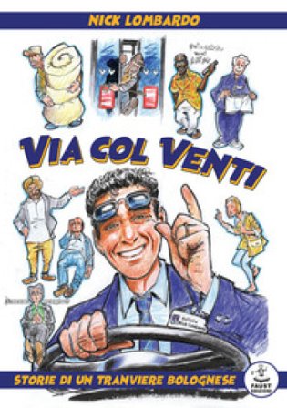 Via col Venti. Storie di un tranviere bolognese Nick Lombardo