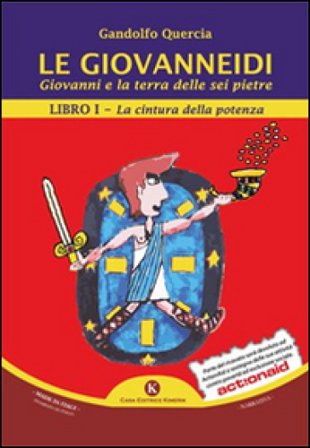 Le Giovanneidi. Giovanni e la terra delle sei pietre. Vol. 1: La cintura della potenza Gandolfo Quercia
