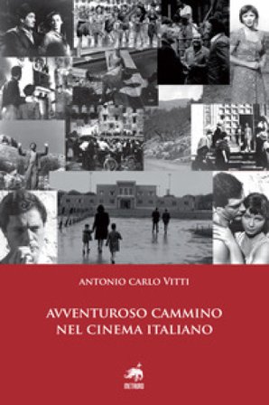 Avventuroso cammino nel cinema italiano Antonio Carlo Vitti