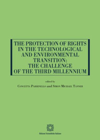 The Protection of Rights in the Technological and Environmental Transition: the Challenge of the Third Millennium Concetta Parrinello