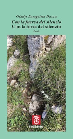 Con la fuerza del silencio-Con la forza del silenzio. Ediz. bilingue Gladys Basagoitia Dazza