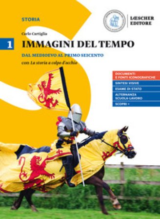 Immagini del tempo. Per il triennio delle Scuole superiori. Con ebook. Con espansione online. Vol. 1: Dal medioevo al primo Seicento-La storia a colpo