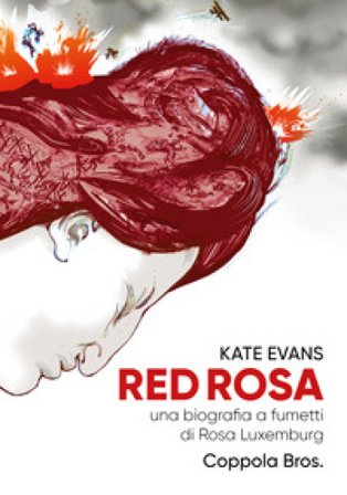 Red Rosa. Una biografia a fumetti di Rosa Luxemburg Kate Evans