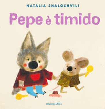 Pepe è timido. Ediz. a colori Natalia Shaloshvili