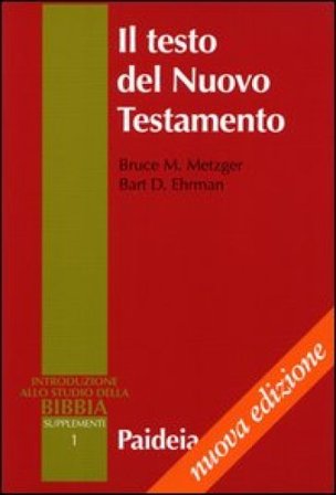 Il testo del Nuovo Testamento. Trasmissione, corruzione e restituzione Bruce M. Metzger