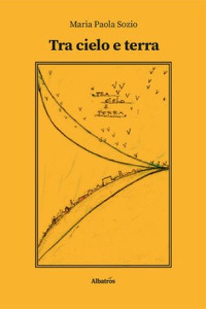 Tra cielo e terra Maria Paola Sozio