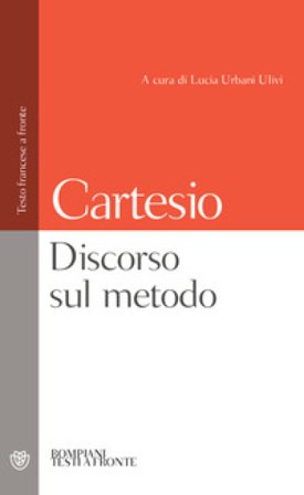 Discorso sul metodo. Testo francese a fronte Renato Cartesio