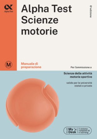 Alpha Test. Scienze motorie. Manuale di preparazione. Ediz. MyDesk. Con Contenuto digitale per download e accesso online Massimiliano Bianchini