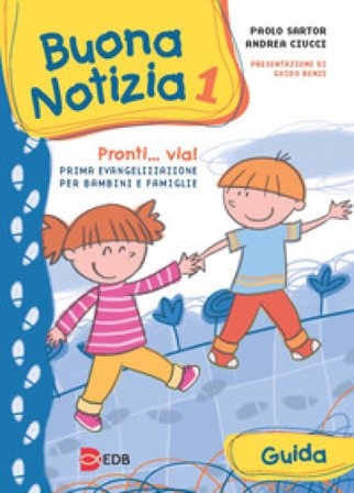 Buona notizia. Pronti... Via! Prima evangelizzazione per bambini e famiglie. Guida. Ediz. illustrata. Vol. 1 Paolo Sartor
