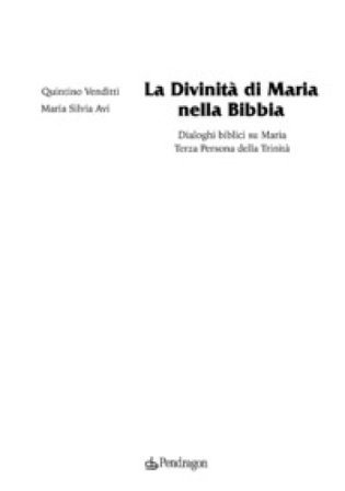 La divinità di Maria nella Bibbia. Dialoghi biblici su Maria. Terza persona della Trinità Quintino Venditti