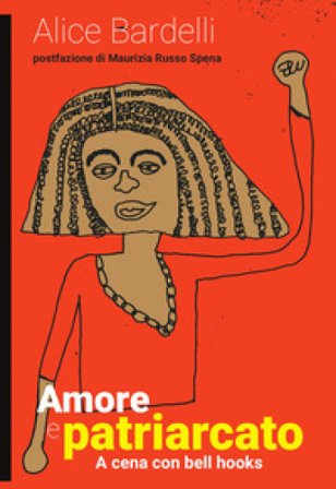 Amore e patriarcato. A cena con bell hooks Alice Bardelli