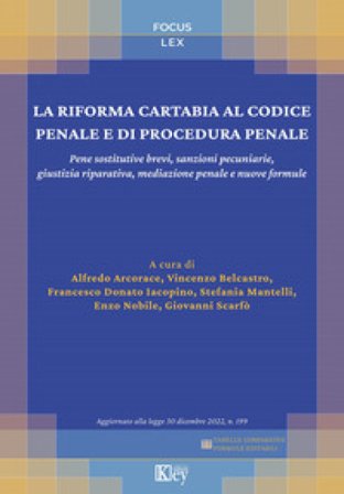 La riforma Cartabia al codice penale e di procedura penale. Pene sostitutive brevi, sanzioni pecuniarie, giustizia riparativa, mediazione penale e 