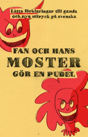 Fan och hans moster gör en pudel : förklaringar till över 1000 nya och gaml - Bok av Mats Carlbom - Danskt band