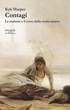 Contagi. Le malattie e il corso della storia umana Kyle Harper