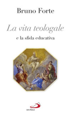 La vita teologale e la sfida educativa Bruno Forte
