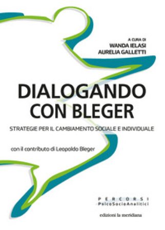 Dialogando con Bleger. Strategie per il cambiamento sociale e individuale